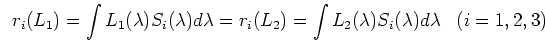 \begin{displaymath}r_i(L_1)=\int L_1(\lambda) S_i(\lambda) d\lambda=
r_i(L_2)=\int L_2(\lambda) S_i(\lambda) d\lambda\;\;\;(i=1,2,3) \end{displaymath}
