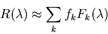 \begin{displaymath}R(\lambda)\approx \sum_k f_k F_k(\lambda) \end{displaymath}