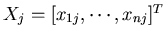 $X_j=[x_{1j},\cdots,x_{nj}]^T$