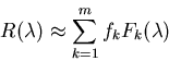 \begin{displaymath}R(\lambda)\approx \sum_{k=1}^m f_k F_k(\lambda) \end{displaymath}