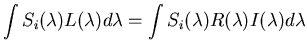 $\displaystyle \int S_i(\lambda) L(\lambda) d\lambda=
\int S_i(\lambda) R(\lambda) I(\lambda) d\lambda$