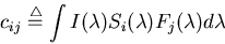 \begin{displaymath}c_{ij}\stackrel{\triangle}{=}\int I(\lambda) S_i(\lambda) F_j(\lambda) d\lambda
\end{displaymath}