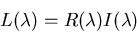 \begin{displaymath}L(\lambda)=R(\lambda) I(\lambda) \end{displaymath}