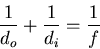 \begin{displaymath}\frac{1}{d_o}+\frac{1}{d_i}=\frac{1}{f} \end{displaymath}