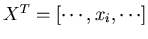 $X^T=[\cdots, x_i, \cdots]$