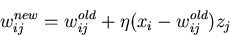 \begin{displaymath}w_{ij}^{new}=w_{ij}^{old} + \eta (x_i-w_{ij}^{old}) z_j \end{displaymath}