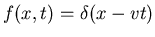 $f(x,t)=\delta(x-vt)$