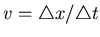 $v=\triangle x/\triangle t$