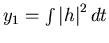 $y_1=\int \left\vert h \right\vert^2 dt$