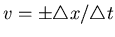$v=\pm \triangle x/\triangle t$