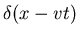 $\delta(x-vt)$