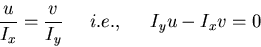 \begin{displaymath}\frac{u}{I_x}=\frac{v}{I_y}\;\;\;\;\;i.e.,\;\;\;\;\;I_y u - I_x v =0 \end{displaymath}