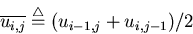 \begin{displaymath}\overline{u_{i,j}}\stackrel{\triangle}{=}(u_{i-1,j}+u_{i,j-1})/2
\end{displaymath}