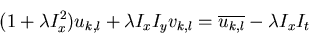 \begin{displaymath}(1+\lambda I_x^2)u_{k,l}+\lambda I_xI_yv_{k,l}=\overline{u_{k,l}}-\lambda I_xI_t
\end{displaymath}