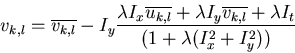 \begin{displaymath}v_{k,l}=\overline{v_{k,l}}-I_y
\frac{\lambda I_x\overline{u_{...
... I_y\overline{v_{k,l}}+\lambda I_t}
{(1+\lambda(I_x^2+I_y^2))} \end{displaymath}