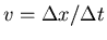 $v=\Delta x/\Delta t$