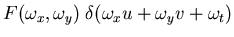 $F(\omega_x,\omega_y)\;\delta(\omega_x u+ \omega_y v +\omega_t)$