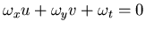 $\omega_x u+ \omega_y v +\omega_t=0$