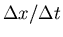 $\Delta x/\Delta t$