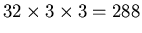 $32 \times 3 \times 3 =288 $