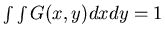 $\int \int G(x,y) dx dy = 1 $