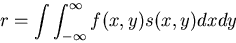 \begin{displaymath}r=\int \int_{-\infty}^{\infty} f(x,y) s(x,y) dx dy \end{displaymath}