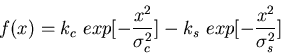 \begin{displaymath}f(x)=k_c\mbox{ }exp[-\frac{x^2}{\sigma_c^2}]
-k_s\mbox{ }exp[-\frac{x^2}{\sigma_s^2}]
\end{displaymath}