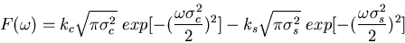 \begin{displaymath}F(\omega)=k_c \sqrt{\pi \sigma_c^2}\mbox{ }exp[-(\frac{\omega...
...t{\pi \sigma_s^2}\mbox{ }exp[-(\frac{\omega \sigma_s^2}{2})^2]
\end{displaymath}