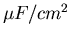 $\mu F /cm^2$