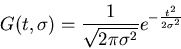 \begin{displaymath}G(t,\sigma)=\frac{1}{\sqrt{2\pi \sigma^2}} e^{-\frac{t^2}{2\sigma^2}} \end{displaymath}