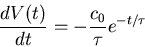 \begin{displaymath}\frac{dV(t)}{dt}=-\frac{c_0}{\tau} e^{-t/\tau} \end{displaymath}