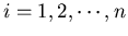 $ i=1, 2, \cdots, n$