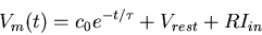 \begin{displaymath}V_m(t)=c_0e^{-t/\tau}+V_{rest}+RI_{in} \end{displaymath}
