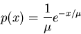 \begin{displaymath}p(x)=\frac{1}{\mu}e^{-x/\mu} \end{displaymath}