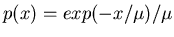 $p(x)=exp(-x/\mu)/\mu$