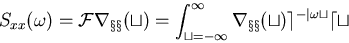 \begin{displaymath}S_{xx}(\omega)= \cal{F} r_{xx}(t)
= \int_{t=-\infty}^{\infty} r_{xx}(t) e^{-j\omega t} dt \end{displaymath}