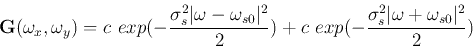 \begin{displaymath}
{\bf G}(\omega_x, \omega_y)=
c\mbox{ }exp(-\frac{\sigma_s^...
...ac{\sigma_s^2 \vert {\bf\omega}+{\bf\omega}_{s0} \vert^2}{2} )
\end{displaymath}