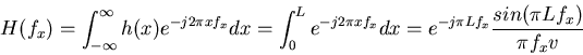 \begin{displaymath}H(f_x)=\int_{-\infty}^{\infty} h(x) e^{-j2\pi x f_x} dx
=\int...
...\pi x f_x} dx = e^{-j\pi Lf_x}\frac{sin(\pi L f_x)}{\pi f_x v}
\end{displaymath}