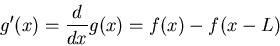 \begin{displaymath}g'(x)=\frac{d}{dx}g(x)=f(x)-f(x-L) \end{displaymath}