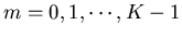 $m=0,1,\cdots,K-1$