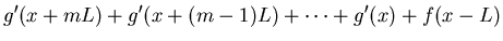 $\displaystyle g'(x+mL)+g'(x+(m-1)L)+\cdots+g'(x)+f(x-L)$
