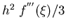 $h^2\;f^{'''}(\xi)/3$