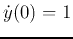 $\dot{y}(0)=1$