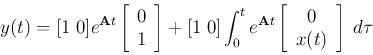 \begin{displaymath}
y(t)=[1\;0]e^{{\bf A}t}\left[\begin{array}{c}0\ 1\end{array...
...f A}t}
\left[\begin{array}{c}0\ x(t)\end{array}\right]\;d\tau
\end{displaymath}