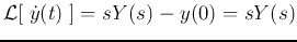 ${\cal L}[\;\dot{y}(t)\;]=s Y(s)-y(0)=s Y(s)$