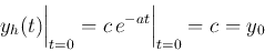 \begin{displaymath}
y_h(t)\bigg\vert _{t=0}=c e^{-at}\bigg\vert _{t=0}=c=y_0
\end{displaymath}