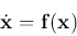 \begin{displaymath}
\dot{\bf x}={\bf f}({\bf x})
\end{displaymath}