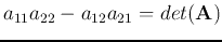 $a_{11}a_{22}-a_{12}a_{21}=det({\bf A})$