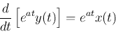 \begin{displaymath}
\frac{d}{dt} \left[ e^{at}y(t) \right]=e^{at}x(t)
\end{displaymath}