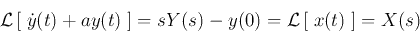 \begin{displaymath}
{\cal L}\left[ \;\dot{y}(t)+ay(t)\;\right]
=sY(s)-y(0)={\cal L}\left[ \;x(t)\;\right]=X(s)
\end{displaymath}